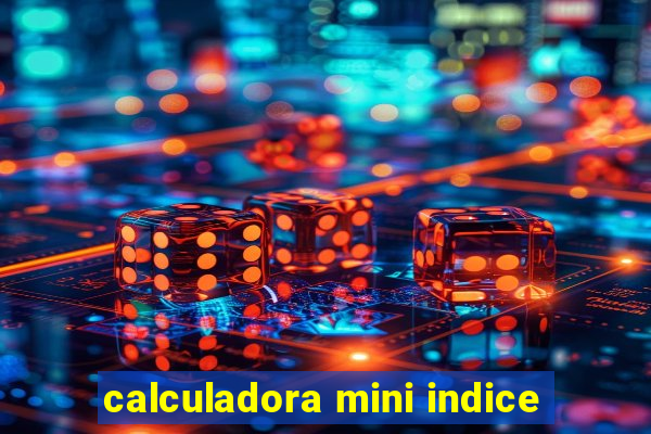 calculadora mini indice